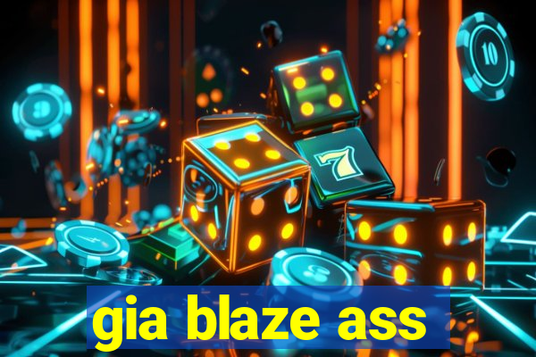 gia blaze ass